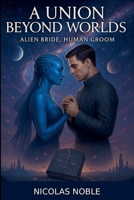 A Union Beyond Worlds B0GLM3S6HM Book Cover