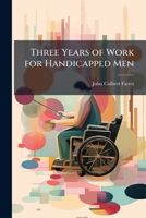 Three Years of Work for Handicapped Men 1023905086 Book Cover