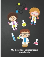 My Science Experiment Notebook: Scientific Project Journal & Record Book Lab Experimentation Tracker Ideal for Students, Teachers or Parents leading Science Projects for Kids. 8.5 x 11 100 pages 1687505357 Book Cover