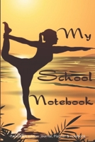 My school notebook: Elegance notebook for student practicing yoga: ( 6" x 9" / 15.24 cm x 22.86 cm) size 1656195410 Book Cover