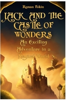 Jack and the Castle of Wonders: An Exciting Adventure in a Magical World B0BZB4Z21G Book Cover