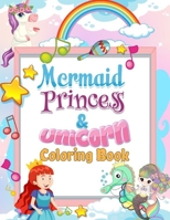 Mermaid Princess and Unicorn Coloring Book: Fun and Magical Coloring Book Girls Mermaid Princesses &unicorns Coloring for Girls Age 4-12. Gift Idea ... for Girls B08SGZLHFD Book Cover