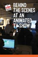 Behind the Scenes at an Animated TV Show 1627130225 Book Cover