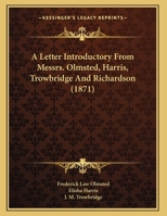 A Letter Introductory From Messrs. Olmsted, Harris, Trowbridge And Richardson 1436736234 Book Cover
