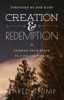 Creation and Redemption: Finding Your Place in a Fallen World 0990873811 Book Cover