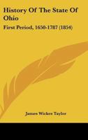 History Of The State Of Ohio: First Period, 1650-1787 1425561691 Book Cover