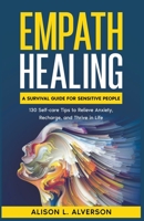 Empath Healing: A Survival Guide for Sensitive People (130 Self-care Tips to Relieve Anxiety, Recharge, and Thrive in Life) B0BXCS9D4P Book Cover