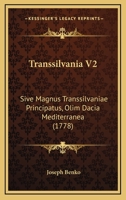 Transsilvania V2: Sive Magnus Transsilvaniae Principatus, Olim Dacia Mediterranea (1778) 1165818531 Book Cover