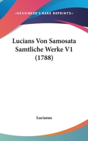 Lucians Von Samosata Samtliche Werke V1 (1788) 1166332713 Book Cover