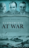 Economists at War: How a Handful of Economists Helped Win and Lose the World Wars 0198846002 Book Cover