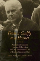 From a Gadfly to a Hornet: Academic Freedom, Humane Education, and the Intellectual Life of Joseph Kinmont Hart 1681234785 Book Cover