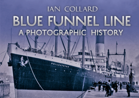 Blue Funnel Line: A Photographic History 144563385X Book Cover