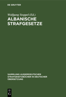 Albanische Strafgesetze: Das Strafgesetzbuch Vom 15. 6. 1977, Die Strafprozessordnung Vom 25. 9. 1979 Und Nebengesetze 3110124009 Book Cover