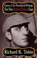 Canon of The Non-Sacred Writings: Five New Sherlock Holmes Cases 1787051277 Book Cover