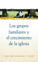 Grupos Familiares y el Crecimiento de la Iglesia 0829713468 Book Cover