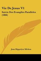 Vie De Jesus V1: Suivie Des Evangiles Paralleles (1866) 1168131243 Book Cover