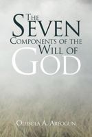 The Seven Components of the Will of God 146919578X Book Cover