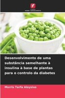 Desenvolvimento de uma substância semelhante à insulina à base de plantas para o controlo da diabetes (Portuguese Edition) 6208133785 Book Cover