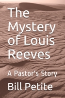 The Mystery of Louis Reeves: A Pastor's Story B08LNLCN81 Book Cover