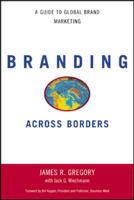 Branding Across Borders: A Guide to Global Brand Marketing 0658009451 Book Cover