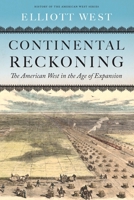 Continental Reckoning: The American West in the Age of Expansion 1496233581 Book Cover