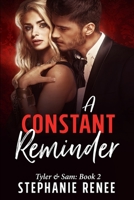 A Constant Reminder: Tyler & Sam: Book 2 B085RT3L2P Book Cover