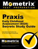 Praxis Early Childhood Assessment (5026) Secrets Study Guide: Exam Review and Practice Test for the Praxis Subject Assessments 1516720822 Book Cover