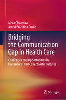 Bridging the Communication Gap in Healthcare: Challenges and Opportunities in Hierarchical and Collectivistic Cultures 9819743192 Book Cover
