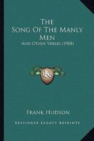 The Song Of The Manly Men: And Other Verses (1908) 1104330423 Book Cover