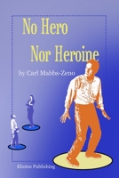 No Hero Nor Heroine 1737586819 Book Cover