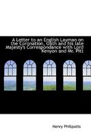 A Letter to an English Layman on the Coronation, Oath and His Late Majesty's Correspondance 1010225901 Book Cover