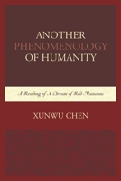 Another Phenomenology of Humanity: A Reading of a Dream of Red Mansions 149850454X Book Cover