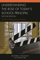 Understanding the Role of Today's School Principal: A Primer for Bridging Theory to Practice 1475809255 Book Cover