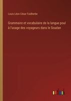 Grammaire et vocabulaire de la langue poul à l'usage des voyageurs dans le Soudan (French Edition) 3385016223 Book Cover