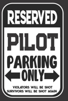 Reserved Pilot Parking Only. Violators Will Be Shot. Survivors Will Be Shot Again: Blank Lined Notebook | Thank You Gift For Pilot 1694967654 Book Cover