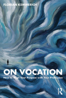 On Vocation: How to Align Your Purpose with Your Profession 1041067283 Book Cover