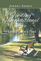 Finding Unconditional Love A Little Peace At A Time 1961119684 Book Cover