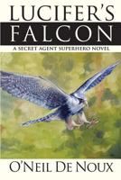 Lucifer's Falcon: A Secret Agent Superhero Novel 1985299410 Book Cover