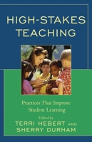 High-Stakes Teaching: Practices That Improve Student Learning 1578868815 Book Cover