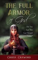 The Full Armor of God: Are You Sure You Got Dressed Today? 0999540718 Book Cover
