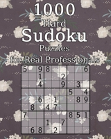 1000 Hard Sudoku Puzzles for Real Professionals: Classic Sudoku | Perfect as a Gift | Sudoku Booklet | incl. Solutions 1676416587 Book Cover