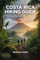 COSTA RICA HIKING GUIDE 2026: RAINFOREST TREKS, VOLCANO TRAILS & LESSER-KNOWN ROUTES FROM SAN JOSÉ TO THE OSA PENINSULA (ROAM THE EARTH) B0GF7NGPSM Book Cover