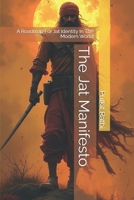 The Jat Manifesto: A Roadmap For Jat Identity In The Modern World B0F5HY8QHF Book Cover