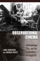 Observational Cinema: Anthropology, Film, and the Exploration of Social Life 0253221587 Book Cover