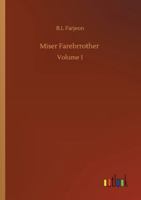 Miser Farebrother: A Novel, Volume 1 - Primary Source Edition 1530685346 Book Cover