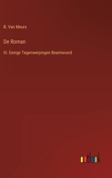 De Roman: III. Eenige Tegenwerpingen Beantwoord 3368204106 Book Cover
