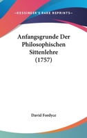 Anfangsgrunde Der Philosophischen Sittenlehre 110470689X Book Cover