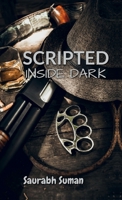 Scripted: Inside Dark B0FPDGXW8Z Book Cover