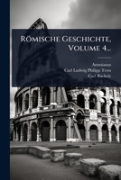 Römische Geschichte, Volume 4... (German Edition) 1024849430 Book Cover