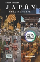 JAPÓN GUÍA DE VIAJE 2026: Descubra Osaka, Kioto, Tokio y más allá con itinerarios seleccionados, información cultural privilegiada,y consejos de viaje ... viaje que nunca olvidarás. (Spanish Edition) B0FPMG7CC8 Book Cover